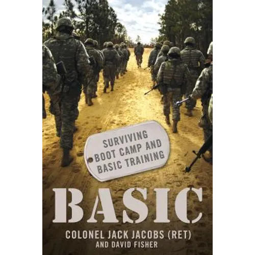 Basic: Surviving Boot Camp and Basic Training - Paperback