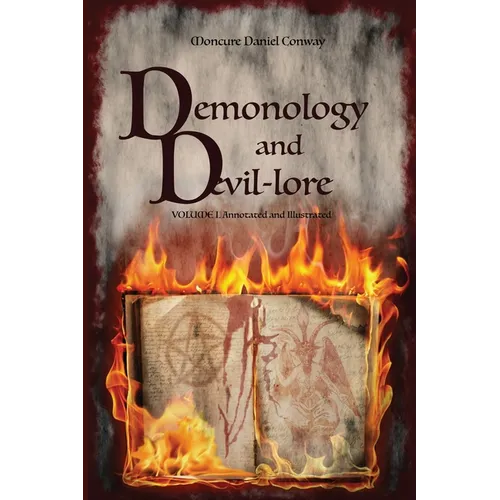 Demonology and Devil-lore: VOLUME I. Annotated and Illustrated - Paperback