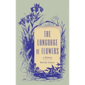 The Language of Flowers: A History - Hardcover