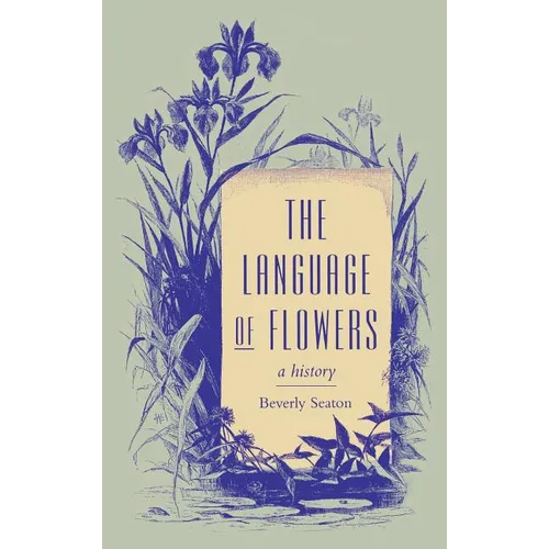 The Language of Flowers: A History - Hardcover