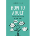 How to Adult: Personal Finance for the Real World - Paperback