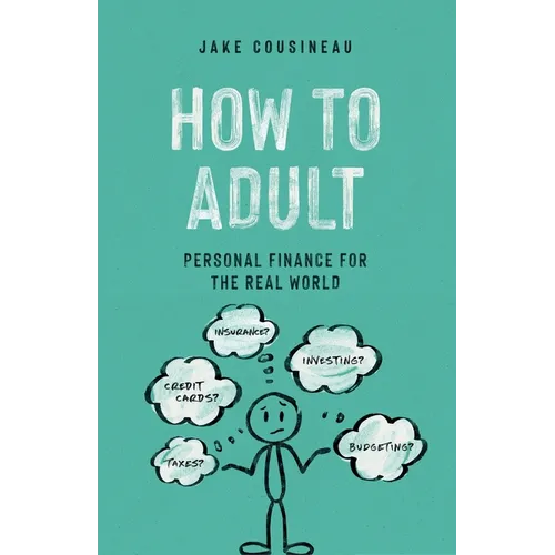 How to Adult: Personal Finance for the Real World - Paperback