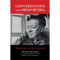 Conversations with Diego Rivera: The Monster in His Labyrinth - Paperback