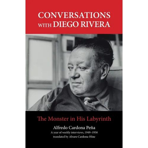 Conversations with Diego Rivera: The Monster in His Labyrinth - Paperback