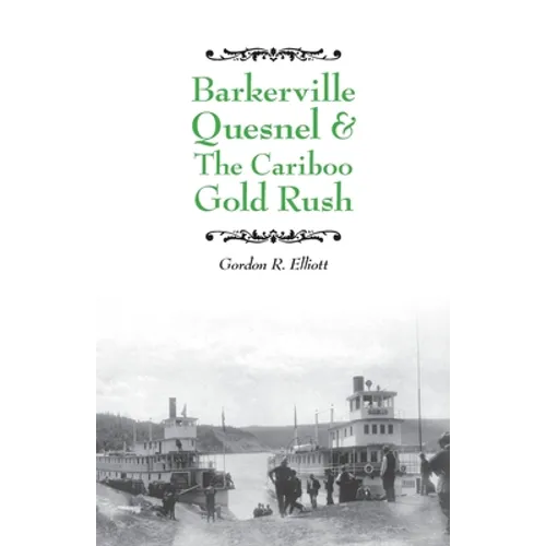 Barkerville Quesnel & the Cariboo Gold Rush - Paperback