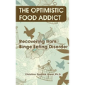 The Optimistic Food Addict: Recovering from Binge Eating - Paperback