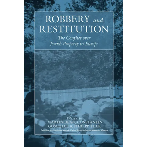 Robbery and Restitution: The Conflict Over Jewish Property in Europe