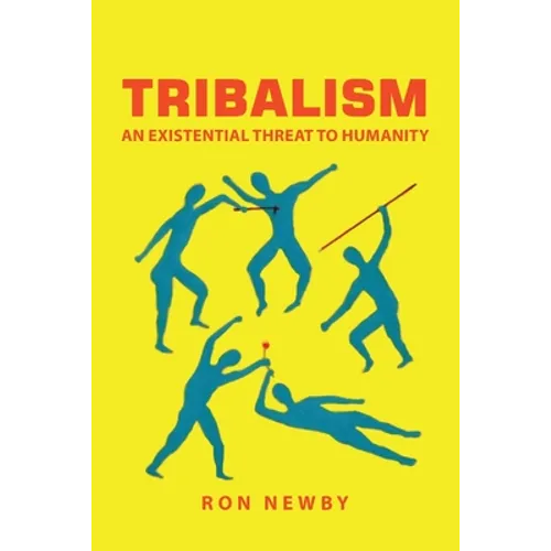 Tribalism: An Existential Threat to Humanity - Paperback