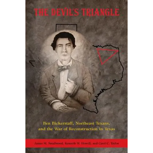 The Devil's Triangle: Ben Bickerstaff, Northeast Texans, and the War of Reconstruction
