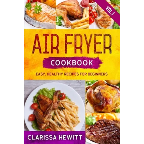 Air Fryer Cookbook: Easy, Healthy Recipes for Beginners (Vol.1) - Paperback