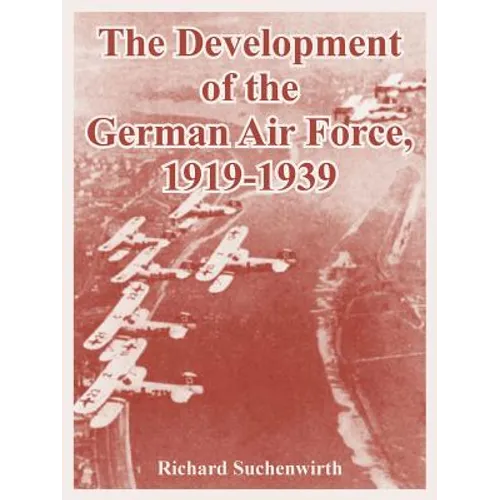 The Development of the German Air Force, 1919-1939