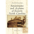 Sanatoriums and Asylums of Eastern North Carolina