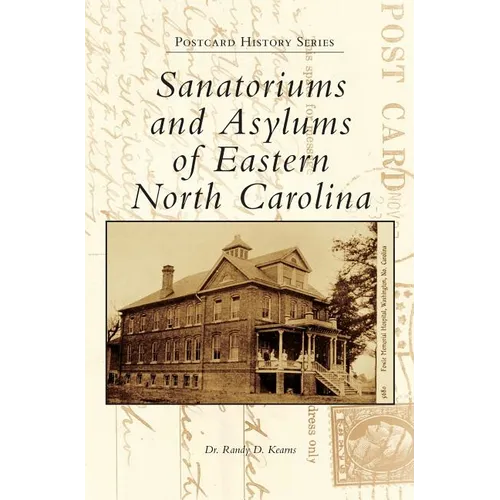 Sanatoriums and Asylums of Eastern North Carolina