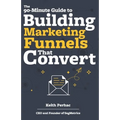 The 90-Minute Guide to Building Marketing Funnels That Convert - Paperback