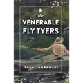 The Venerable Fly Tyers: Adventures in Fishing and Hunting - Paperback