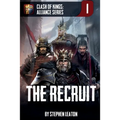 The Recruit: Clash of Kings: Alliance Series: Book One