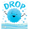 Drop: An Adventure Through the Water Cycle - Hardcover
