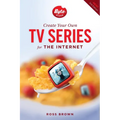 Create Your Own TV Series for the Internet - Paperback