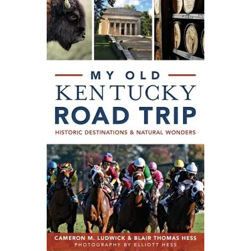 My Old Kentucky Road Trip: Historic Destinations & Natural Wonders