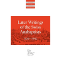 Later Writings of the Swiss Anabaptists: 1529-1608 - Paperback