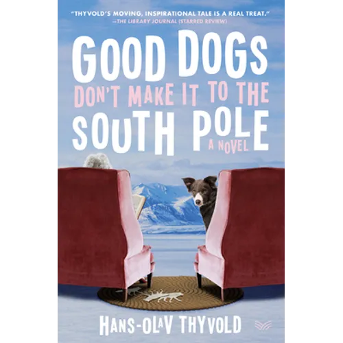 Good Dogs Don't Make It to the South Pole - Paperback