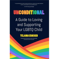 Unconditional: A Guide to Loving and Supporting Your LGBTQ Child - Paperback