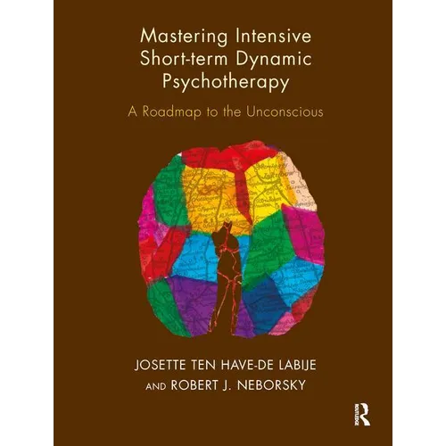 Mastering Intensive Short-Term Dynamic Psychotherapy: A Roadmap to the Unconscious - Paperback