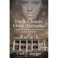 Dark Clouds Over Alabama: A Story of Struggles and Triumph in the Old South