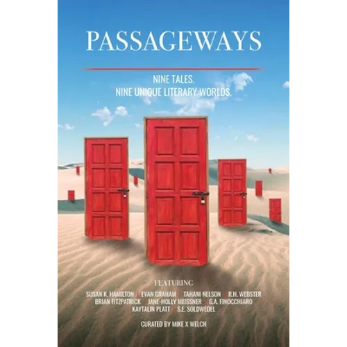 Passageways: Nine Stories. Nine Unique Literary Worlds. - Paperback