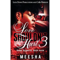 Love Shouldn't Hurt 3: Dark Secrets, Deep Pain - Paperback