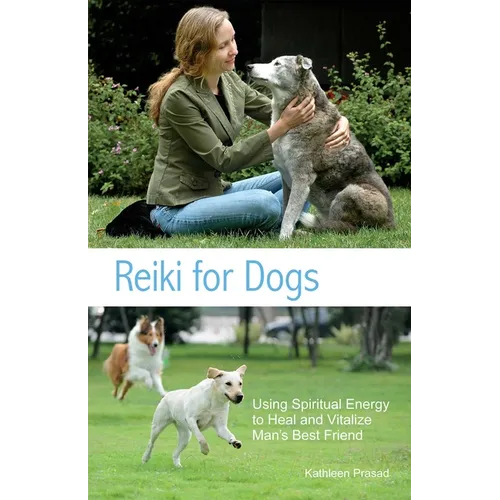 Reiki for Dogs: Using Spiritual Energy to Heal and Vitalize Man's Best Friend - Paperback