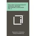 The New Confraternity Edition, Revised Baltimore Catechism No. 3 - Hardcover
