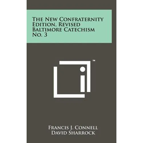 The New Confraternity Edition, Revised Baltimore Catechism No. 3 - Hardcover