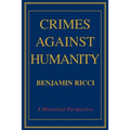 Crimes Against Humanity: A Historical Perspective