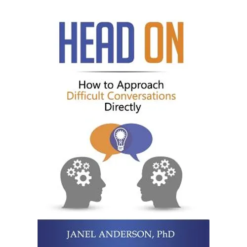 Head On: How to Approach Difficult Conversations Directly - Hardcover