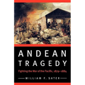 Andean Tragedy: Fighting the War of the Pacific, 1879-1884