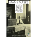 Many Masks: A Life of Frank Lloyd Wright - Paperback