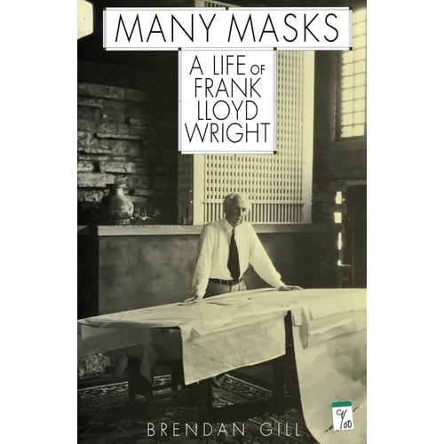 Many Masks: A Life of Frank Lloyd Wright - Paperback