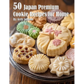 50 Japan Premium Cookie Recipes for Home - Paperback