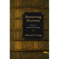 Retrieving Doctrine: Essays in Reformed Theology - Paperback