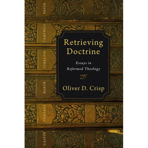Retrieving Doctrine: Essays in Reformed Theology - Paperback