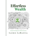 Effortless Wealth: A Guide for Developing Your Wealth Consciousness - Paperback