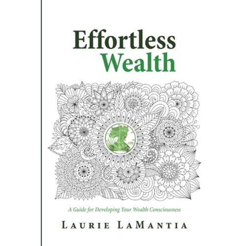 Effortless Wealth: A Guide for Developing Your Wealth Consciousness - Paperback