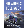 Big Wheels Rolling On - Hardcover