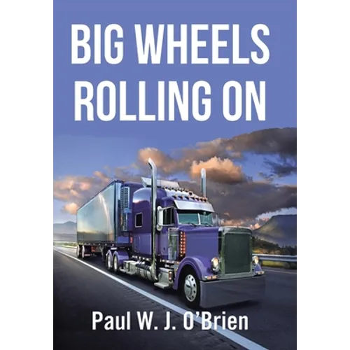 Big Wheels Rolling On - Hardcover