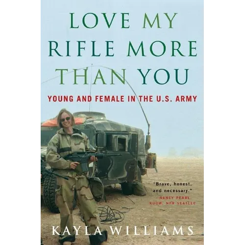 Love My Rifle More Than You: Young and Female in the U.S. Army