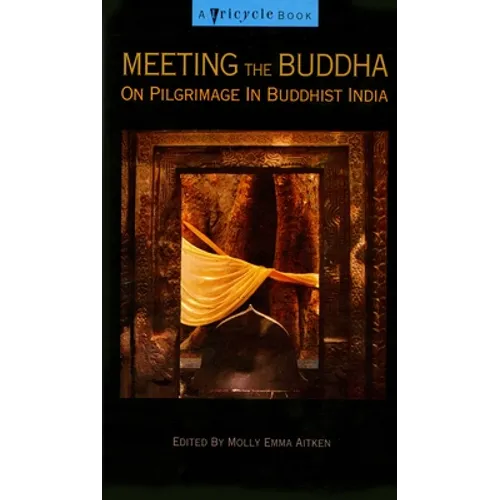 Meeting the Buddha: On Pilgrimage in Buddhist India - Paperback