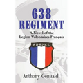 638 Regiment: A Novel of the Legion Volontaires Francais