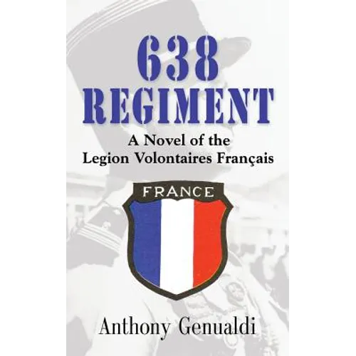 638 Regiment: A Novel of the Legion Volontaires Francais