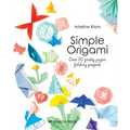Simple Origami: Over 50 Pretty Paper Folding Projects - Paperback